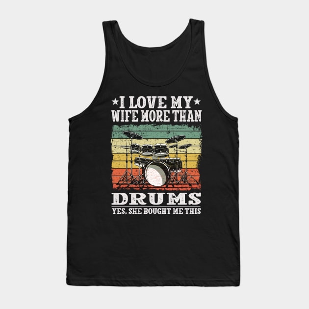 I Love My Wife Funny Drummer Tank Top by FogHaland86